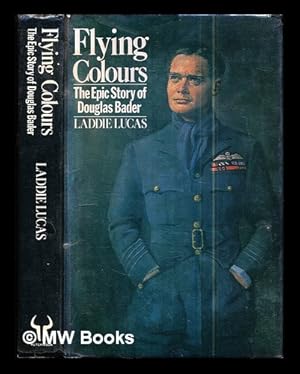 Seller image for Flying colours : the epic story of Douglas Bader / Laddie Lucas for sale by MW Books