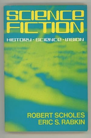 Imagen del vendedor de Science Fiction: History, Science, Vision by Robert Scholes Eric S. Rabkin a la venta por Heartwood Books and Art