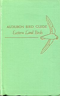 Imagen del vendedor de Audubon Land Bird Guide. Small Land Birds of Eastern & Central North America from Southern Texas to Central Greenland. a la venta por Bcher Eule