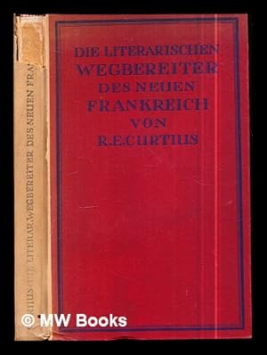 Seller image for Die literarischen Wegbereiter des neuen Frankreich / von Ernst Robert Curtius for sale by MW Books