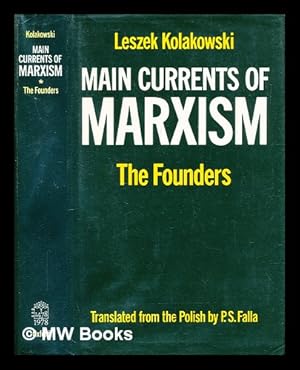 Seller image for Main currents of Marxism : its origins, growth, and dissolution - Vol. 1 The founders / by Leszek Ko akowski ; translated from the Polish by P.S. Falla for sale by MW Books