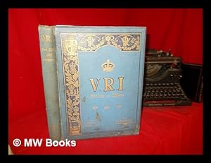 Bild des Verkufers fr V. R. I. : her life and empire by the Marquis of Lorne, K.T., now His Grace the Duke of Argyll zum Verkauf von MW Books