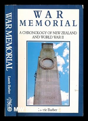 Bild des Verkufers fr War memorial : a chronology of New Zealand and World War II zum Verkauf von MW Books