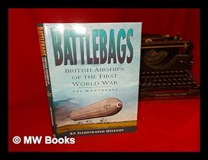 Imagen del vendedor de Battlebags : British airships of the First World War : an illustrated history a la venta por MW Books