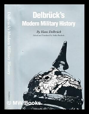 Bild des Verkufers fr Delbrck's modern military history / Hans Delbrck ; edited and translated by Arden Bucholz zum Verkauf von MW Books