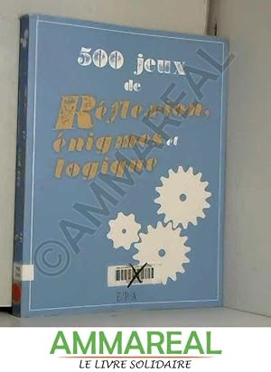 Image du vendeur pour 500 Jeux de rflexion, nigmes et logique mis en vente par Ammareal