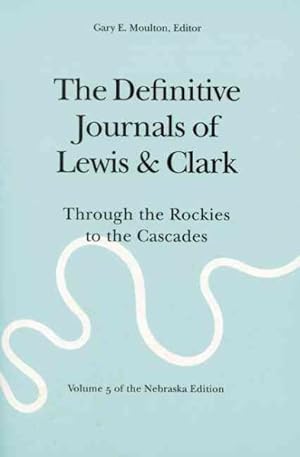 Bild des Verkufers fr Definitive Journals of Lewis & Clark : Through the Rockies to the Cascades zum Verkauf von GreatBookPrices