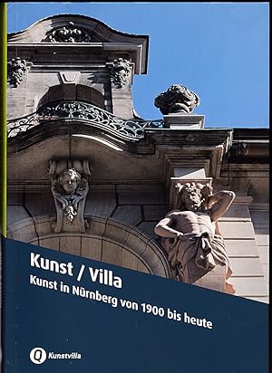 Bild des Verkufers fr Kunst /Villa Kunst in Nrnberg von 1900 bis heute zum Verkauf von Versandantiquariat Karin Dykes