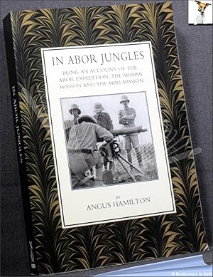 In Abor Jungles: Being an Account of the Abor Expedition, the Mishmi Mission and the Miri Mission