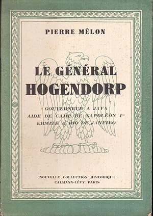 Le général Hogendorp, gouverneur à Java, aide de camp de Napoléon 1er, ermite à Rio de Janeiro.