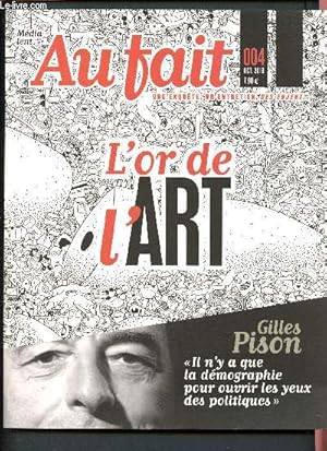 Bild des Verkufers fr Au fait - Une enqute, un entretien, des enjeux - L'or de l'Art - N 004 Octobre 2013 - Gilles Pison zum Verkauf von Le-Livre