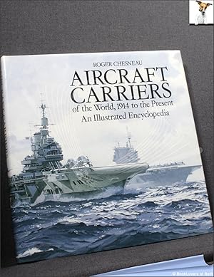 Image du vendeur pour Aircraft Carriers of the World: 1914 to the Present an Illustrated Encyclopedia mis en vente par BookLovers of Bath