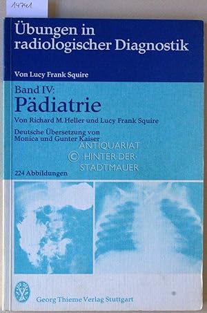 Seller image for Pdiatrie. [= bungen in radiologischer Diagnostik, Band IV] (Dt. bers. v. Monica u. Gunter Kaiser.) for sale by Antiquariat hinter der Stadtmauer