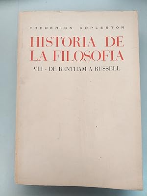 HISTORIA DE LA FILOSOFIA - VOL. VIII. DE BENTHAM A RUSSELL