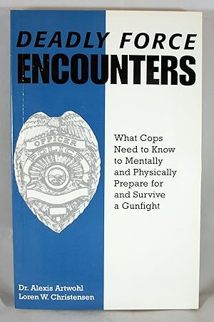 Seller image for Deadly Force Encounters: What Cops Need to Know to Mentally and Physically to Prepare for and Survive a Gunfight for sale by Baltimore's Best Books