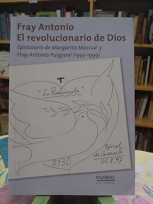 Fray Antonio, El Revolucionario De Dios