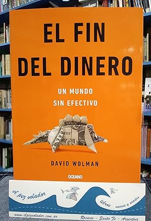 Seller image for El Fin Del Dinero. Un Mundo Sin Efectivo for sale by Librera El Pez Volador