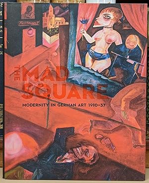 Immagine del venditore per The Mad Square: Modernity in German Art 1910-37 venduto da Moe's Books