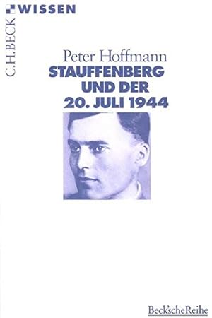 Bild des Verkufers fr Stauffenberg und der 20. Juli 1944. Beck'sche Reihe ; 2102 : C. H. Beck Wissen zum Verkauf von Kunsthandlung Rainer Kirchner