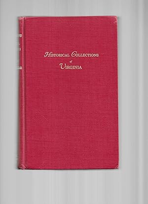 HISTORICAL COLLECTIONS OF VIRGINIA: CONTAINING A COLLECTION OF THE MOST INTERESTING FACTS, TRADIT...