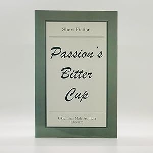 Seller image for Passion's Bitter Cup: Selected Prose Fiction for sale by Black's Fine Books & Manuscripts
