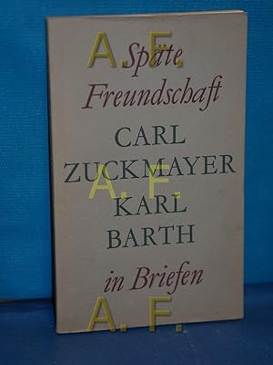 Bild des Verkufers fr Spte Freundschaft in Briefen. Carl Zuckmayer , Karl Barth zum Verkauf von Antiquarische Fundgrube e.U.