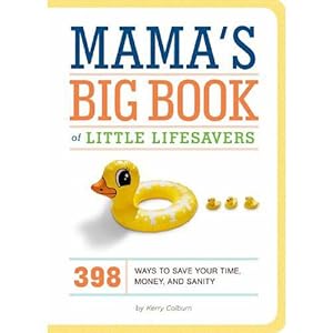 Bild des Verkufers fr Mama's Big Book of Little Lifesavers: 398 Ways to Save Your Time, Money, and Sanity (Hardcover) zum Verkauf von Grand Eagle Retail