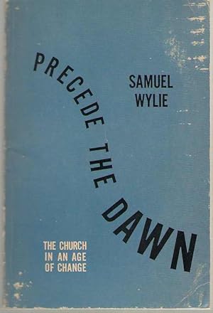 Image du vendeur pour Precede the Dawn The Church in an Age of Change mis en vente par Dan Glaeser Books
