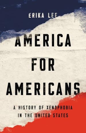 Imagen del vendedor de America for Americans : A History of Xenophobia in the United States a la venta por GreatBookPrices