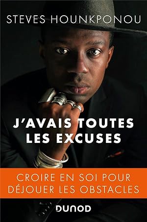 j'avais toutes les excuses ; croire en soi pour déjouer les obstacles