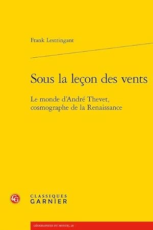 sous la leçon des vents ; le monde d'André Thevet, cosmographe de la Renaissance