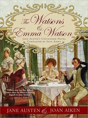 Imagen del vendedor de The Watsons and Emma Watson: Jane Austen's Unfinished Novel Completed by Joan Aiken (Paperback) a la venta por Grand Eagle Retail