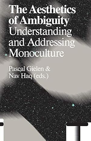Seller image for The Aesthetics of Ambiguity: Understanding and Addressing Monoculture by Favero, Paolo, Greiner, Christine, Haiven, Max, Houben, Hedwig, Mi, You, Movement, Public, Pi ¡kur, Bojana [Paperback ] for sale by booksXpress