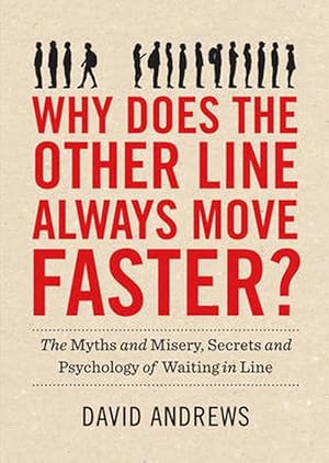 Image du vendeur pour Why Does the Other Line Always Move Faster?: The Myths and Misery, Secrets and Psychology of Waiting in Line (Hardcover) mis en vente par Grand Eagle Retail