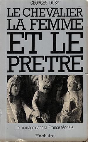 Image du vendeur pour Le chevalier, la femme et le prtre dans la France fodale mis en vente par PRISCA