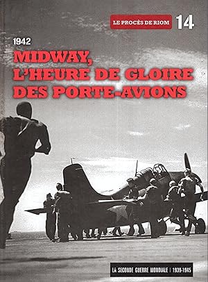 Bild des Verkufers fr Midway, l'heure de gloire des porte-avions : le procs de Riom, 1942. zum Verkauf von PRISCA