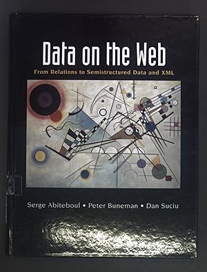 Seller image for Data on the Web. From Relations to Semistructured Data and XML. for sale by books4less (Versandantiquariat Petra Gros GmbH & Co. KG)