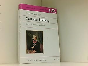 Bild des Verkufers fr Carl von Dalberg: Der letzte geistliche Reichsfrst (Schriftenreihe der Universitt Regensburg, Band 22) zum Verkauf von Book Broker