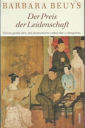 Bild des Verk�ufers f�r Der Preis der Leidenschaft. Chinas gro�e Zeit: das dramatische Leben der Li Qingzhao (1084 - ca. 1155). zum Verkauf von Lewitz Antiquariat