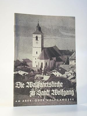 Bild des Verkufers fr Die Wallfahrtskirche zu Sankt Wolfgang. Am Aber- oder Wolfgangsee. (Salzkammergut) zum Verkauf von Adalbert Gregor Schmidt