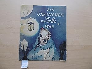 Als Sabinchen "Lotte" war : Ein Bilderbuch für alle Puppenmütter.