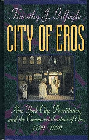 Image du vendeur pour CITY OF EROS. New York, prostitution, and the Commercialization of Sex, 1790 ? 1920. mis en vente par Librera Torren de Rueda