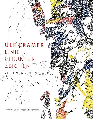 Ulf Cramer: Linie, Struktur, Zeichen. Zeichnungen 1965 - 2006. Sammlung Gerhard und Brigitte Hart...