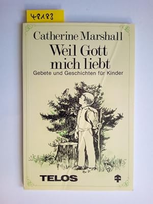 Bild des Verkufers fr Weil Gott mich liebt. Gebete und Geschichten fr Kinder (Telos-Kinderbuch 3820) Catherine Marshall zum Verkauf von Versandantiquariat Claudia Graf