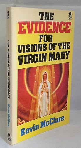 The Evidence For Visions of the Virgin Mary. An investigation of the evidence for Martian apparit...