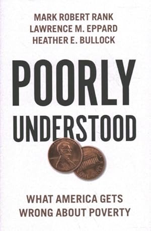 Image du vendeur pour Poorly Understood : What America Gets Wrong About Poverty mis en vente par GreatBookPrices