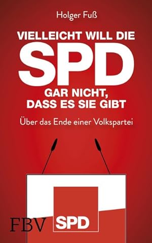Vielleicht will die SPD gar nicht, dass es sie gibt Über das Ende einer Volkspartei