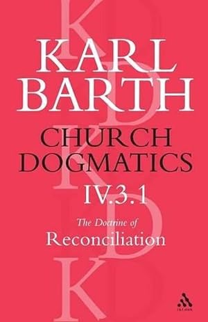 Seller image for Church Dogmatics The Doctrine of Reconciliation, Volume 4, Part 3.1 (Paperback) for sale by Grand Eagle Retail
