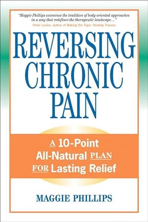 Imagen del vendedor de Reversing Chronic Pain: A 10-Point All-Natural Plan for Lasting Relief (Paperback) a la venta por Grand Eagle Retail