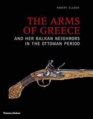 Image du vendeur pour The Arms of Greece and Her Balkan Neighbors in the Ottoman Period (Hardcover) mis en vente par Grand Eagle Retail